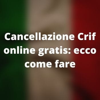 Cancellazione Crif online gratis: ecco come fare