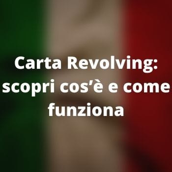 Carta Revolving: scopri cos’è e come funziona