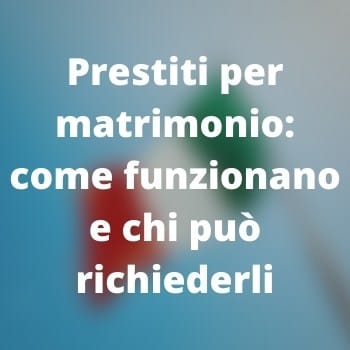         Prestiti per matrimonio
