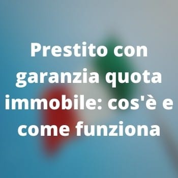         Prestito con garanzia quota immobile
