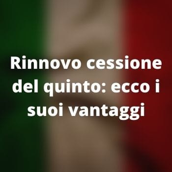 Rinnovo cessione del quinto: ecco i suoi vantaggi