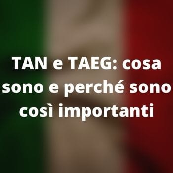 TAN e TAEG: cosa sono e perché sono così importanti